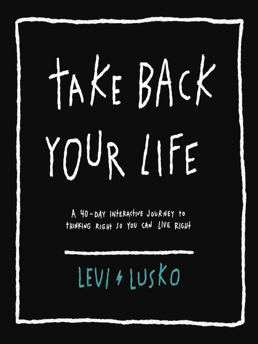 Title details for Take Back Your Life by Levi Lusko - Available